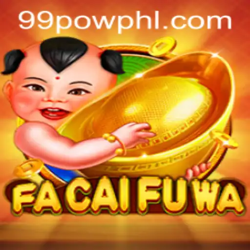 Exploring FaCaiFuWa: A Comprehensive Guide to the Exciting World of 99POW